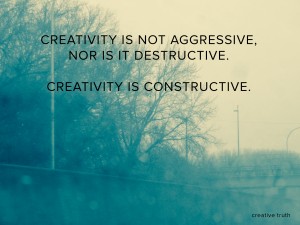 Creativity is not aggressive